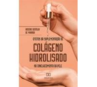 Efeitos Da Suplementação De Colágeno Hidrolisado No Envelhecimento Da