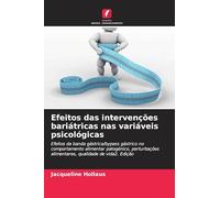 Efeitos das intervenções bariátricas nas variáveis psicológicas: Efeitos da banda gástrica/bypass gástrico no comportamento alimentar patogénico, perturbações alimentares, qualidade de vida2. Edição