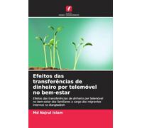 Efeitos das transferências de dinheiro por telemóvel no bem-estar: Efeitos das transferências de dinheiro por telemóvel no bem-estar dos familiares a cargo dos migrantes internos no Bangladesh