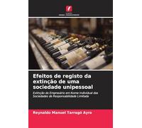 Efeitos de registo da extinção de uma sociedade unipessoal: Extinção do Empresário em Nome Individual das Sociedades de Responsabilidade Limitada