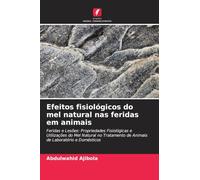 Efeitos fisiológicos do mel natural nas feridas em animais: Feridas e Lesões: Propriedades Fisiológicas e Utilizações do Mel Natural no Tratamento de Animais de Laboratório e Domésticos
