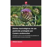 Efeitos toxicológicos de um pesticida protegido por Cynara cardunculus: Abordagens in vitro e in vivo da toxicidade dos pesticidas e do potencial protetor de Cynara cardunculus