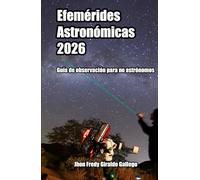 Efemérides Astronómicas 2026: Guía de observación para no astrónomos