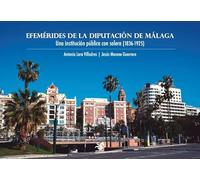 Efemérides de la Diputación de Málaga: Una institución pública con solera (1836-1925)