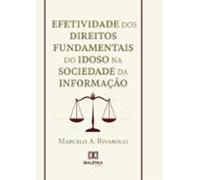 Efetividade Dos Direitos Fundamentais Do Idoso Na Sociedade Da Informa