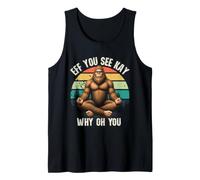Eff You See Kay Why Oh You Bigfoot Zen Funny Retro Camiseta sin Mangas