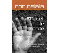 Effacer le monde: Essai poétique sur la pensée, la création et l’autre réalité (Le dessinateur)