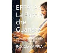 EFFATA’: La Parola che Guarisce: Il miracolo del sordomuto e il risveglio dell’Anima: 18 (MEDICINA SPIRITUALE)