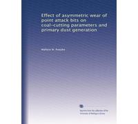 Effect of asymmetric wear of point attack bits on coal-cutting parameters and primary dust generation