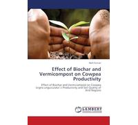 Effect of Biochar and Vermicompost on Cowpea Productivity: Effect of Biochar and Vermicompost on Cowpea (vigna unguiculata l.) Productivity and Soil Quality of Arid Regions