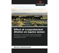 Effect of cryoprotectant dilution on equine semen: Evaluation of in vitro sperm motility and viability parameters in the dilution of the cryoprotectant dimethylformamide