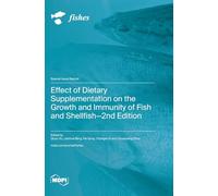 Effect of Dietary Supplementation on the Growth and Immunity of Fish and Shellfish-2nd Edition