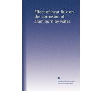 Effect of heat flux on the corrosion of aluminum by water