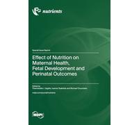 Effect of Nutrition on Maternal Health, Fetal Development and Perinatal Outcomes