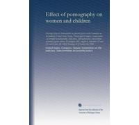 Effect of pornography on women and children: Hearings before the Subcommittee on Juvenile Justice of the Committee on the Judiciary, United States ... and problems of conduct against women,...