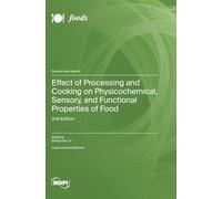 Effect of Processing and Cooking on Physicochemical, Sensory, and Functional Properties of Food: 2nd Edition