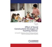 Effect of Social Constructivist Strategies of Teaching Science: on Scientific Attitude, Critical Thinking and Social Skills of Secondary School Students