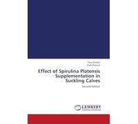 Effect of Spirulina Platensis Supplementation in Suckling Calves: Second Edition