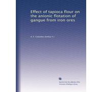 Effect of tapioca flour on the anionic flotation of gangue from iron ores