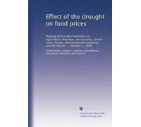Effect of the drought on food prices: Hearing before the Committee on Agriculture, Nutrition, and Forestry, United States Senate, One Hundredth Congress, second session ... October 5, 1988