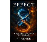 EFFECT: The Quiet Force That Shapes Everything
