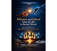 Effective and Ethical Use of AI in Social Work: Practice Guidance for Child Protection and Family Work