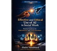 Effective and Ethical Use of AI in Social Work: Practice Guidance for Child Protection and Family Work