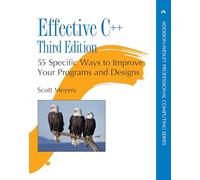 Effective C++: 55 Specific Ways to Improve Your Programs and Designs (Professional Computing) (Addison-Wesley Professional Computing Series)