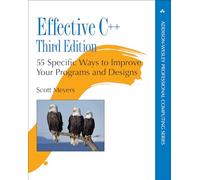 Effective C++: 55 Specific Ways to Improve Your Programs and Designs (Professional Computing) (Addison-Wesley Professional Computing Series)