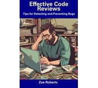 Effective Code Reviews: Tips for Detecting and Preventing Bugs