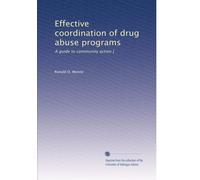 Effective coordination of drug abuse programs: A guide to community action [