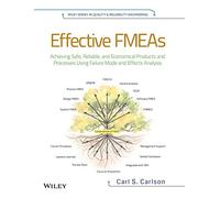 Effective FMEAs: Achieving Safe, Reliable, and Economical Products and Processes Using Failure Modeand Effects Analysis: 1 (Quality and Reliability Engineering Series)