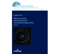 Effective Justice. International and Comparative Approaches: Volume 1: 38 (Ius, Lex et Res Publica: Studies in Law, Philosophy and Political Cultures)