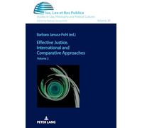 Effective Justice. International and Comparative Approaches: Volume 2: 39 (Ius, Lex et Res Publica)