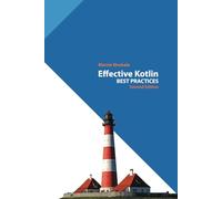 Effective Kotlin: Best Practices (Kotlin for Developers)