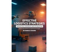 Effective Logistics Strategics: Innovation, leadership and optimization