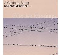 Effective Meetings - a Guide to Better Management (Fastforward Management Guides)