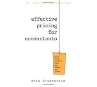 Effective Pricing for Accountants: A practical guide to pricing your accountancy services for maximum profit