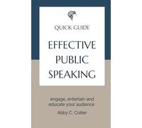 Effective Public Speaking: engage, entertain and educate your audience (Quick Guides - Professional Development)
