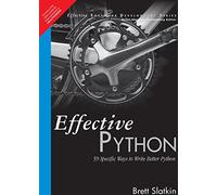 Effective Python: 59 specific ways to write better Python (Effective software development series)