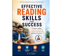 Effective Reading Skills for Success: Effective reading transforms words into wisdom and pages into pathways of success. (Effective Communication Skills for Success)