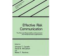Effective Risk Communication: The Role and Responsibility of Government and Nongovernment Organizations (Contemporary Issues in Risk Analysis) (1989-04-30)