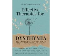 Effective Therapies for Dysthymia: What Works, What Fits, and How to Get Help When You've Felt This Way for as Long as You Can Remember