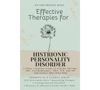 Effective Therapies for Histrionic Personality Disorder: A Plain-Language Guide to Schema Therapy, DBT, Psychodynamic, MBT, TFP, and the Approaches That Help HPD