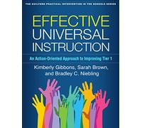 Effective Universal Instruction: An Action-Oriented Approach to Improving Tier 1 (The Guilford Practical Intervention in the Schools Series)