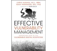 Effective Vulnerability Management: Managing Risk in the Vulnerable Digital Ecosystem