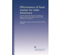 Effectiveness of food stamps for older Americans: hearing before the Special Committee on Aging, United States Senate, Ninety-fifth Congress, first session: Volume 1