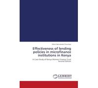 Effectiveness of lending policies in microfinance institutions in Kenya: A Case Study of Kenya Women Finance Trust Second Edition