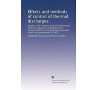 Effects and methods of control of thermal discharges: Report to the Congress by the Environmental Protection Agency in accordance with Section 104(t) ... control act amendments of 1972: Volume 2