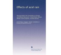 Effects of acid rain: Hearing before the Committee on Energy and Natural Resources, United States Senate, Ninety-sixth Congress, second session: Volume 1
